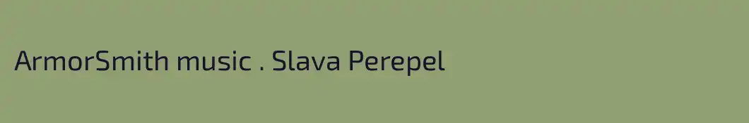 ArmorSmith music . Slava Perepel